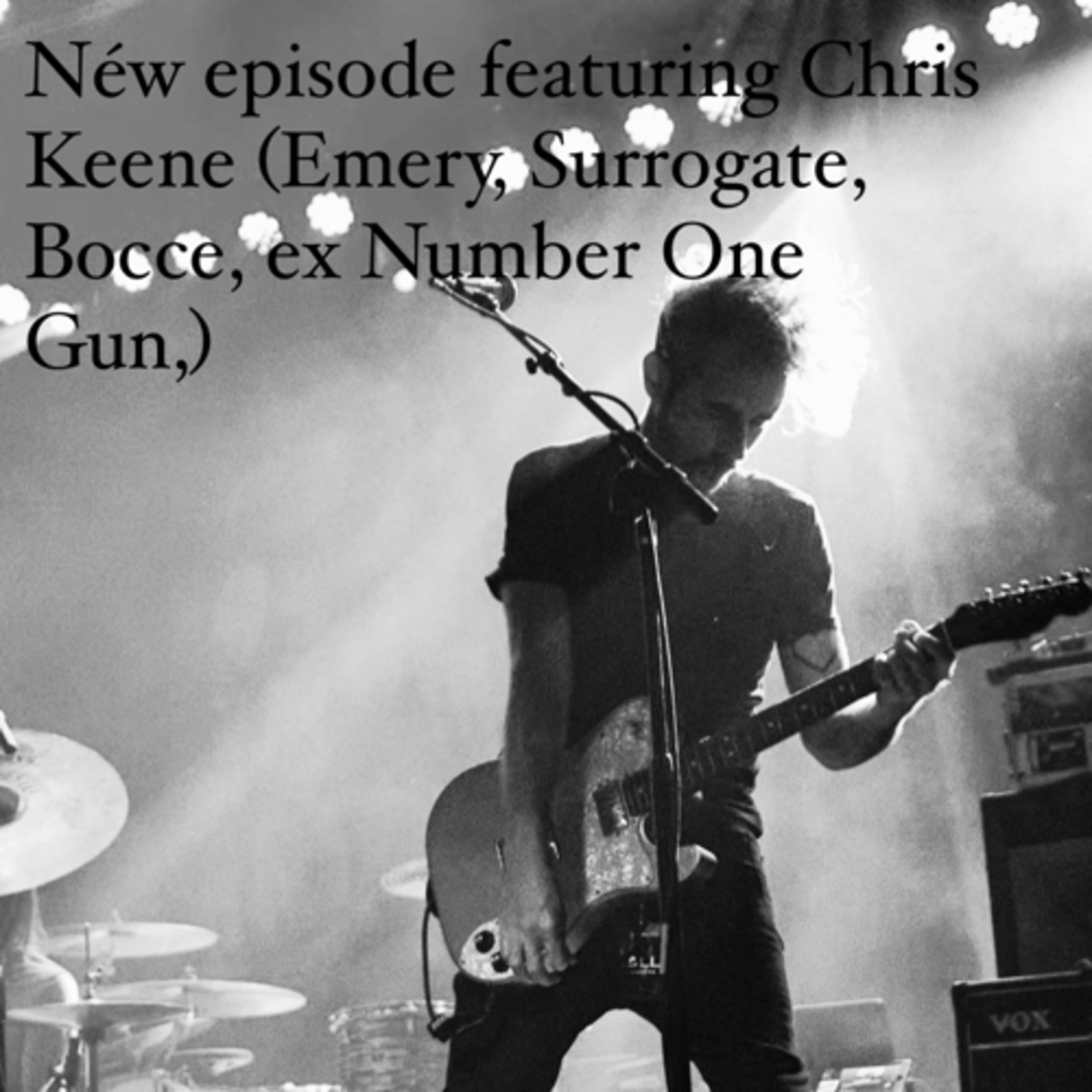 Chris Keene (Emery, Surrogate, Bocce, ex Number One Gun / Touring Saves the Day - Tooth and Nail Records / Floodgate Records) episode artwork
