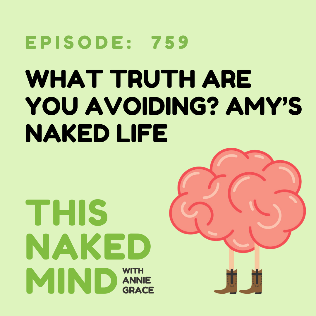What Truth Are You Avoiding? Amy’s Naked Life | E759