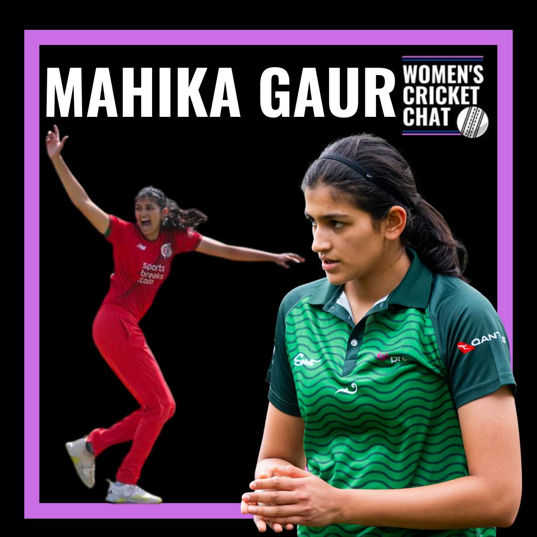 Women’s Cricket Chat: Mahika Gaur