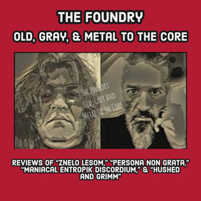 The Foundry: Old, Gray, and Metal To the Core: Ep #3 episode artwork