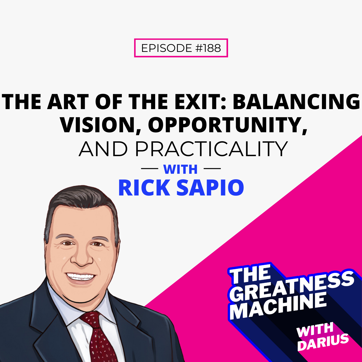188 | Rick Sapio | The Art of the Exit: Balancing Vision, Opportunity, and Practicality episode artwork