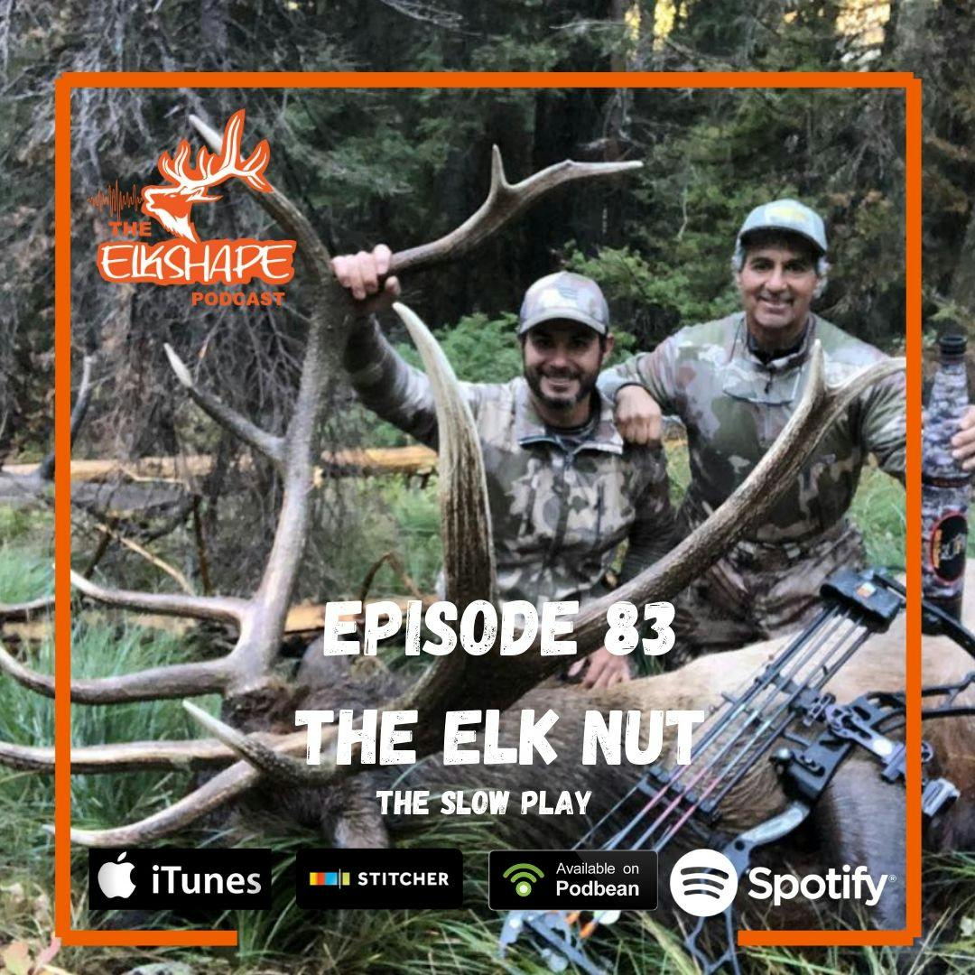 ElkShape Podcast EP 83 - The Elk Nut Slow Play