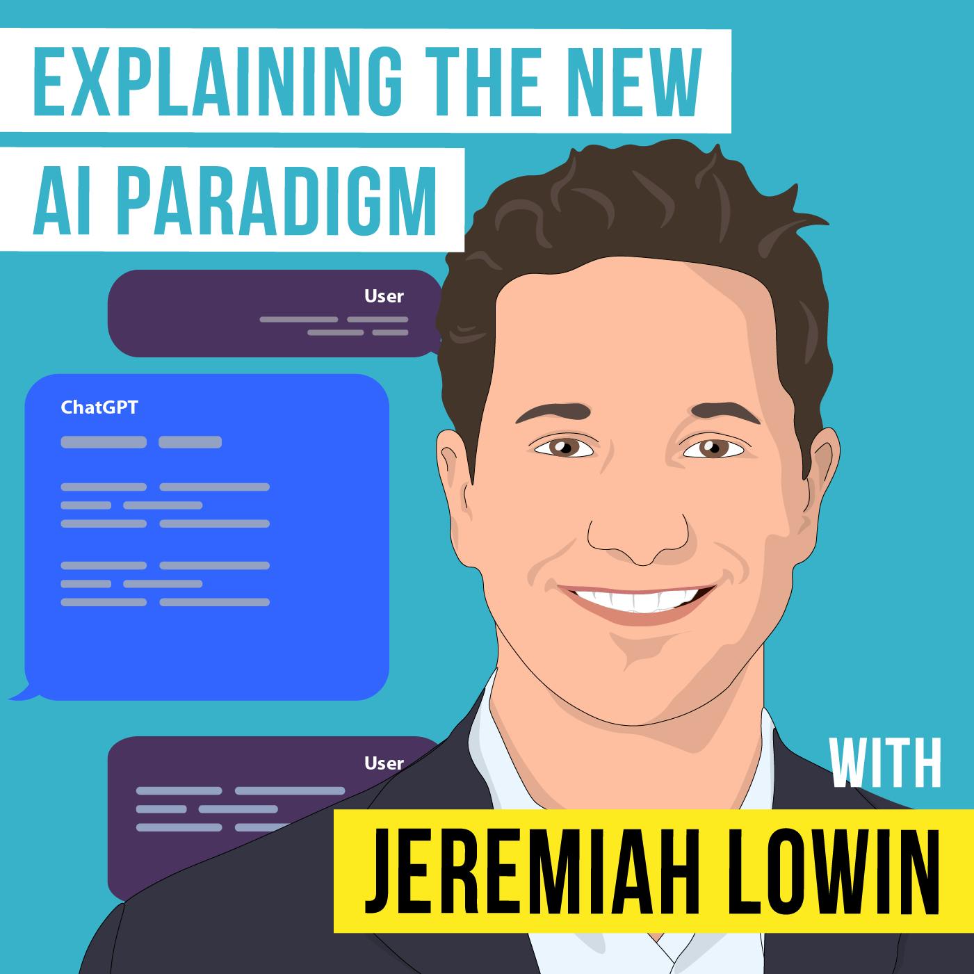 Jeremiah Lowin: Explaining the New AI Paradigm – [Invest Like the Best, EP.307]