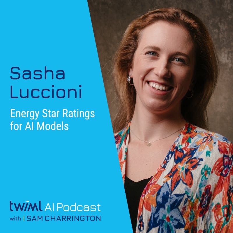 Energy Star Ratings for AI Models with Sasha Luccioni - #687