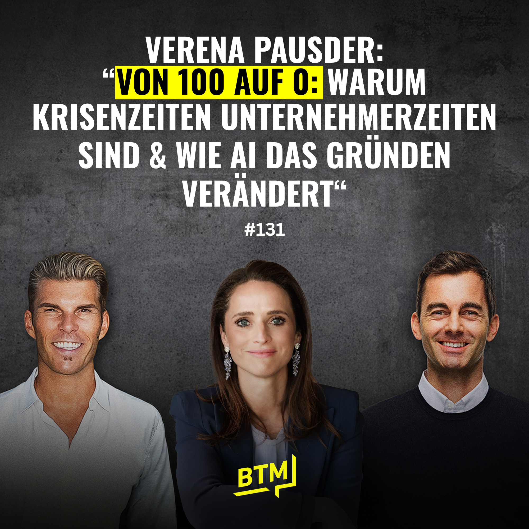 #131 Zu Gast Verena Pausder: Von 100 auf 0 | Warum Krisenzeiten Unternehmerzeiten sind & wie AI das Gründen verändert usw. episode artwork