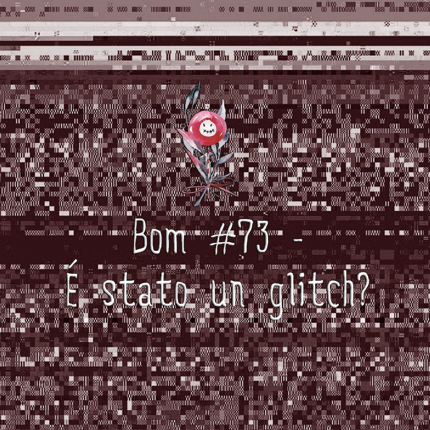 #73 - È stato un glitch? episode artwork