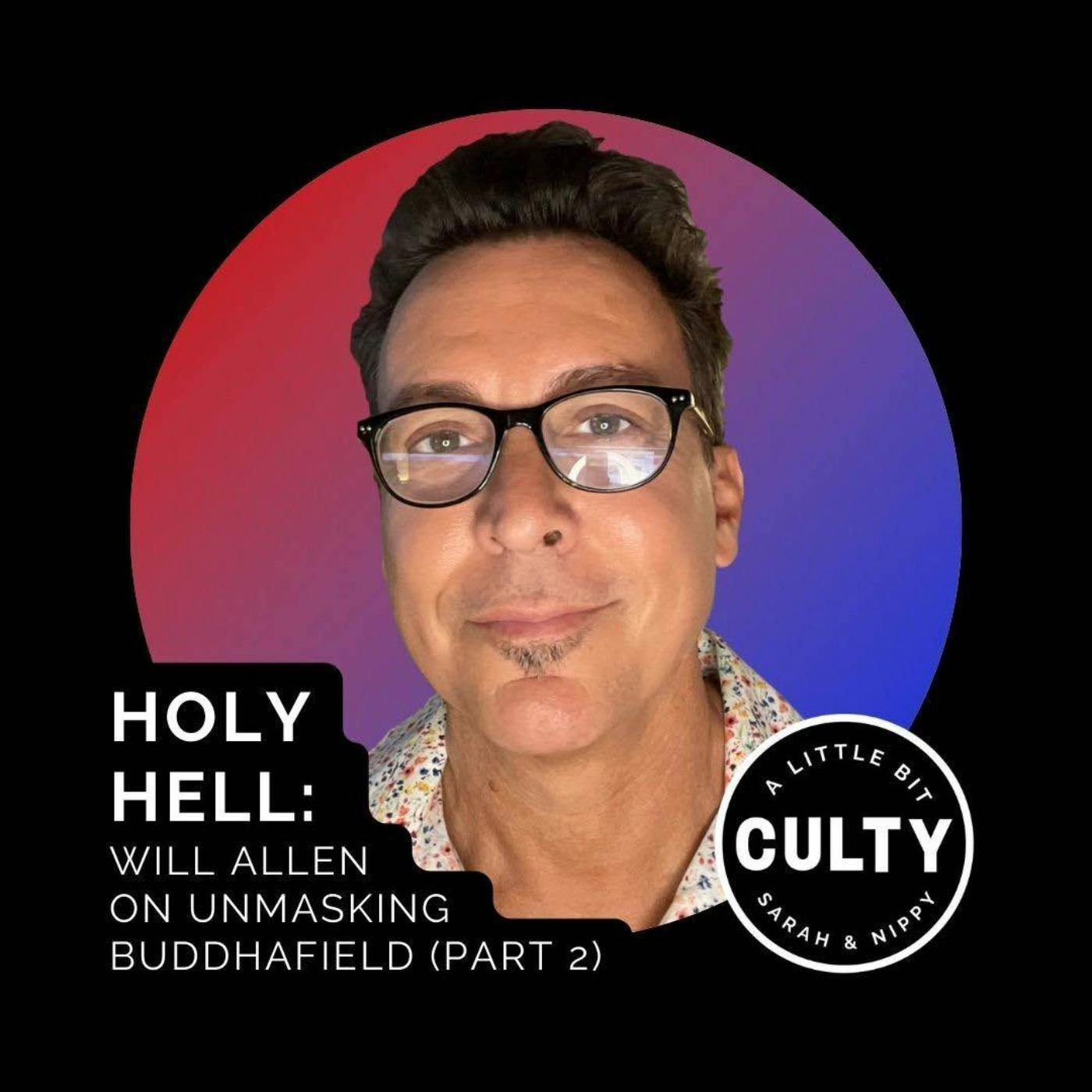 Holy Hell: Will Allen on Unmasking Buddhafield  (Part 2)
