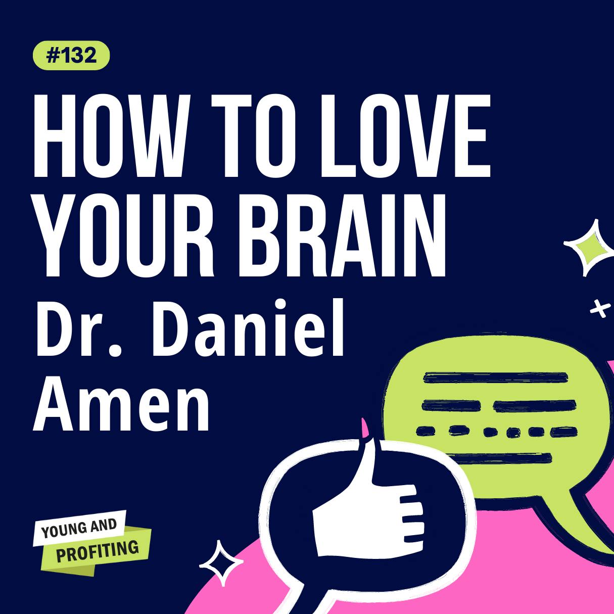 YAPClassic: Daniel Amen on Healing Past Traumas and Building Brain-Healthy Habits by Hala Taha | YAP Media Network
