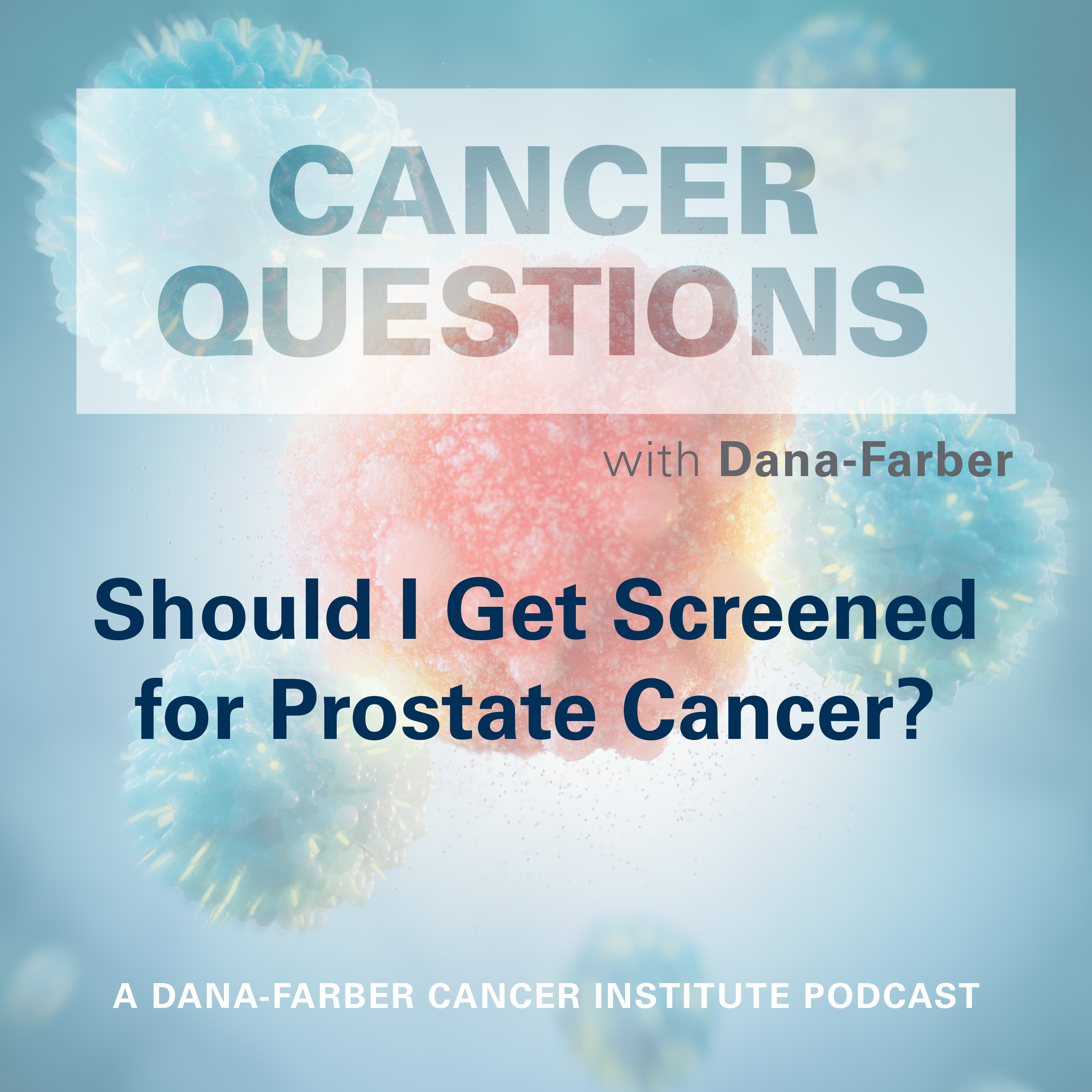 Should I Get Screened for Prostate Cancer?