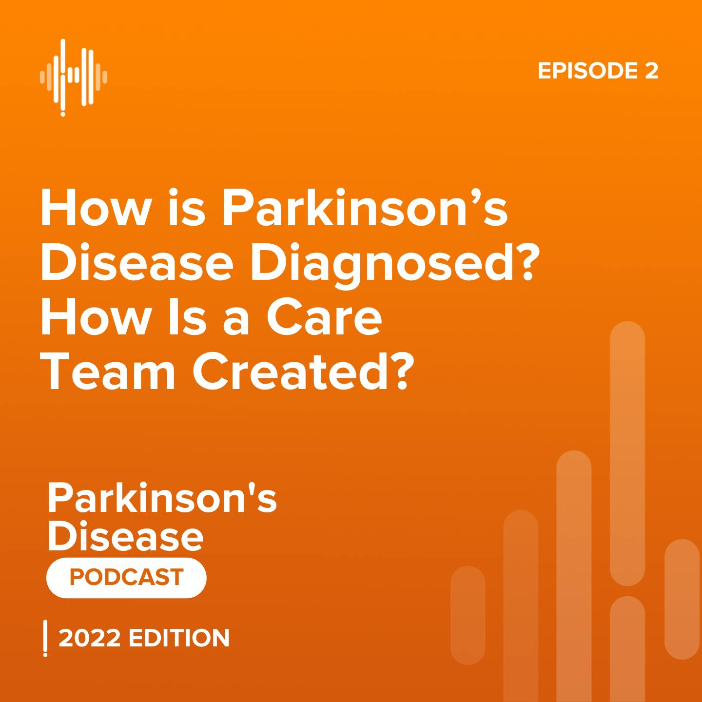 Ep 2: How is Parkinson’s Disease Diagnosed? And How Is a Care Team Created?
