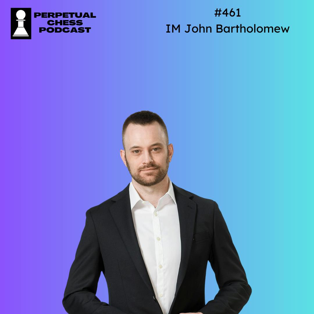 EP 461- IM John Bartholomew on Chess Improvement Lessons, The Scandinavian Defense & His New Business Venture EP 461- IM John Bartholomew on Chess Improvement Lessons, The Scandinavian Defense & His New Business Venture