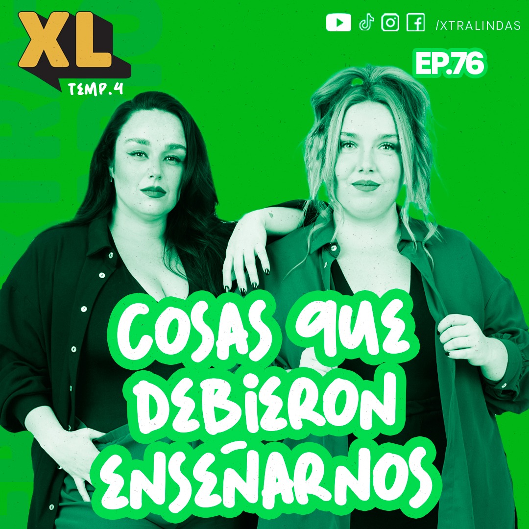 Xtralindas El Podcast- Ep.76- Cosas que debieron enseñarnos
