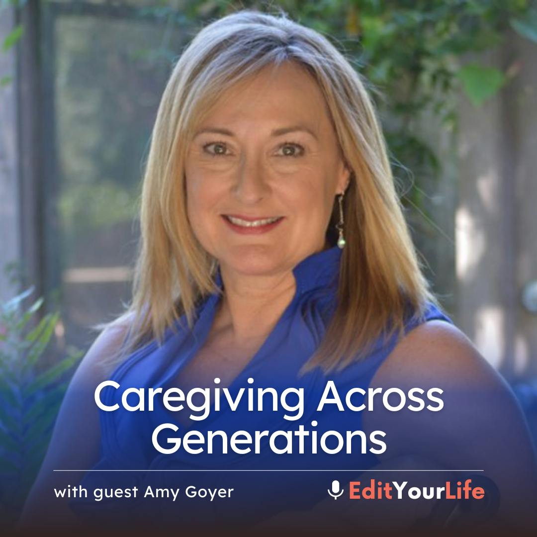 Caregiving Across Generations (with Amy Goyer)