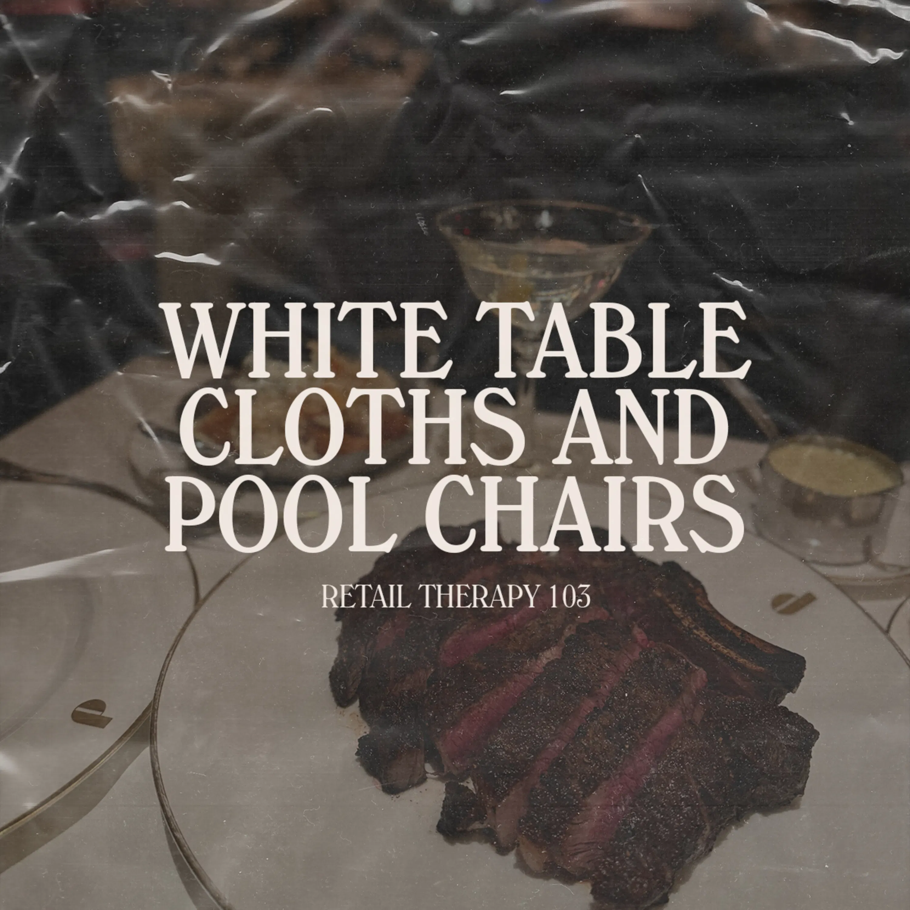 Retail Therapy 103: White Table Clothes and Pool Chairs