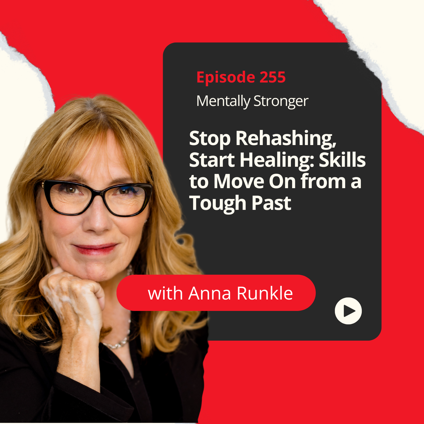 255 — Stop Rehashing, Start Healing: Skills to Move On from a Tough Past with Author Anna Runkle