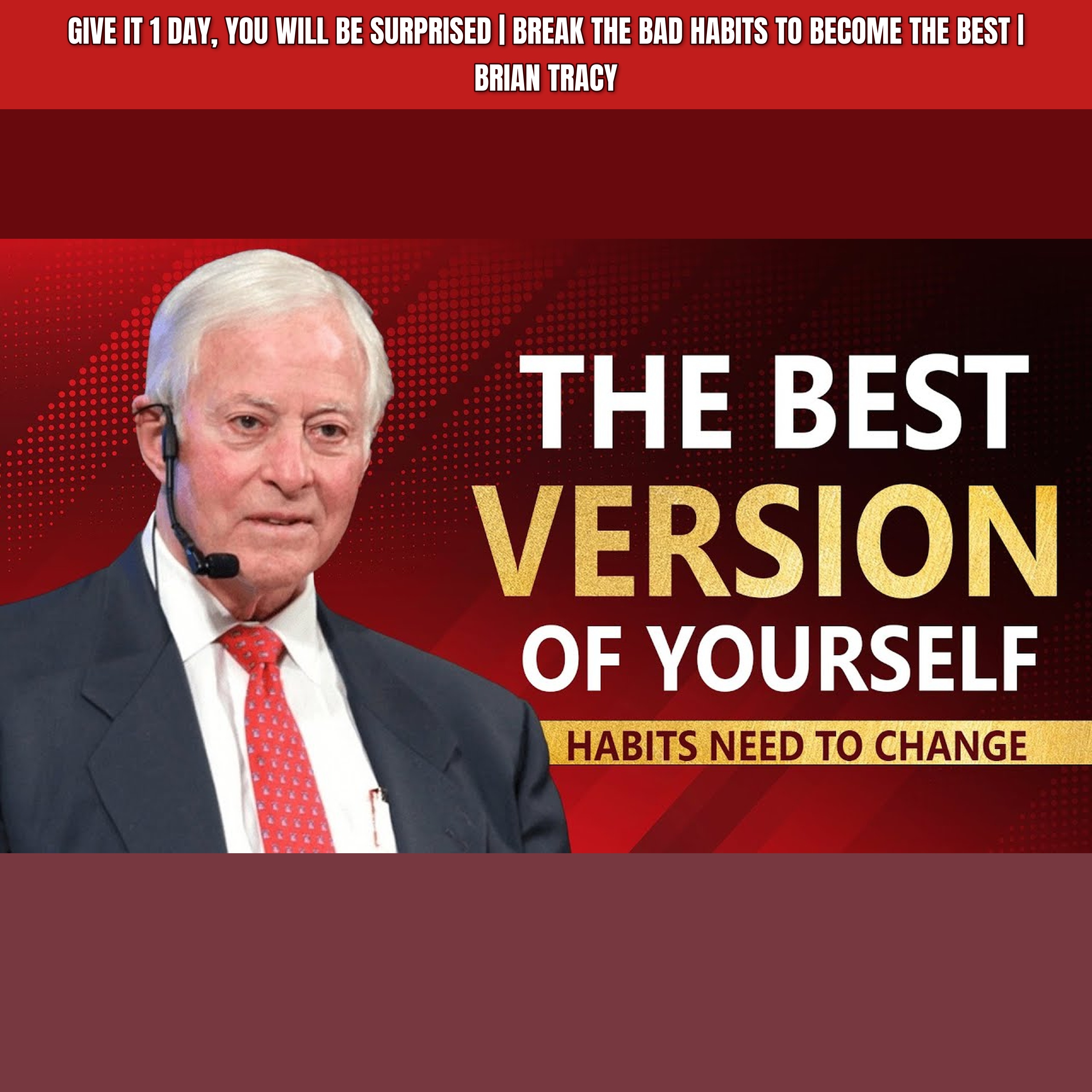GIVE IT 1 DAY, YOU WILL BE SURPRISED | Break The BAD HABITS To Become THE BEST | Brian Tracy episode artwork