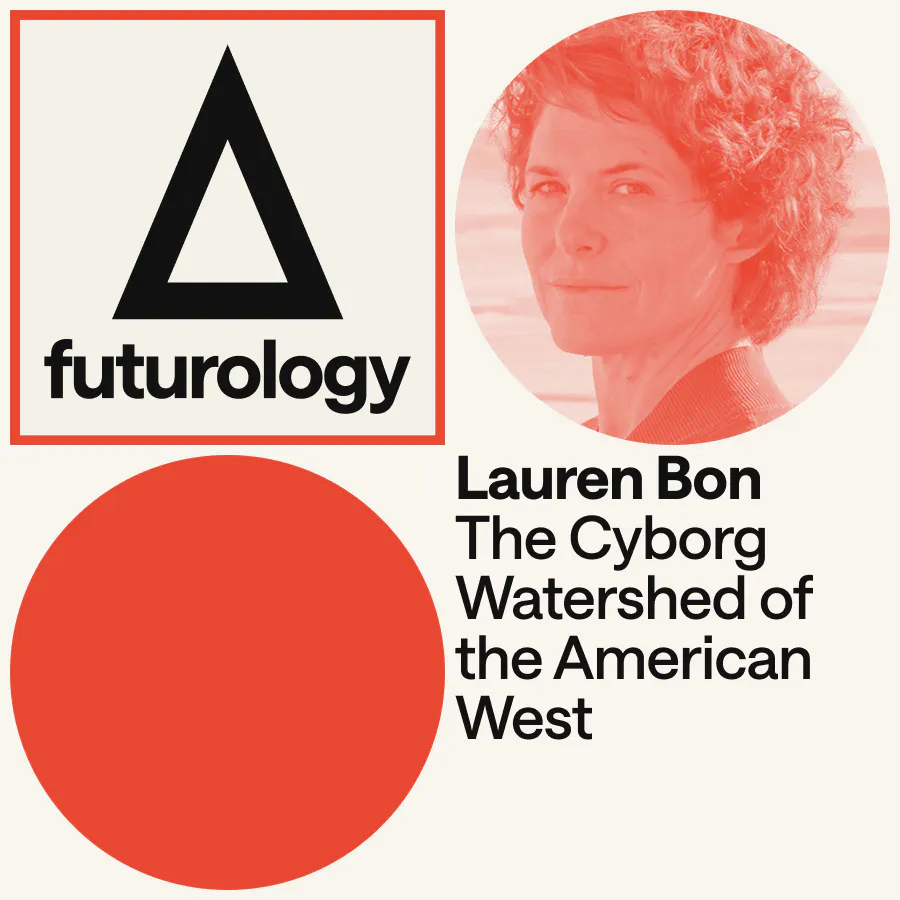 The Cyborg Watershed of the American West (with Lauren Bon and Grant Slater)