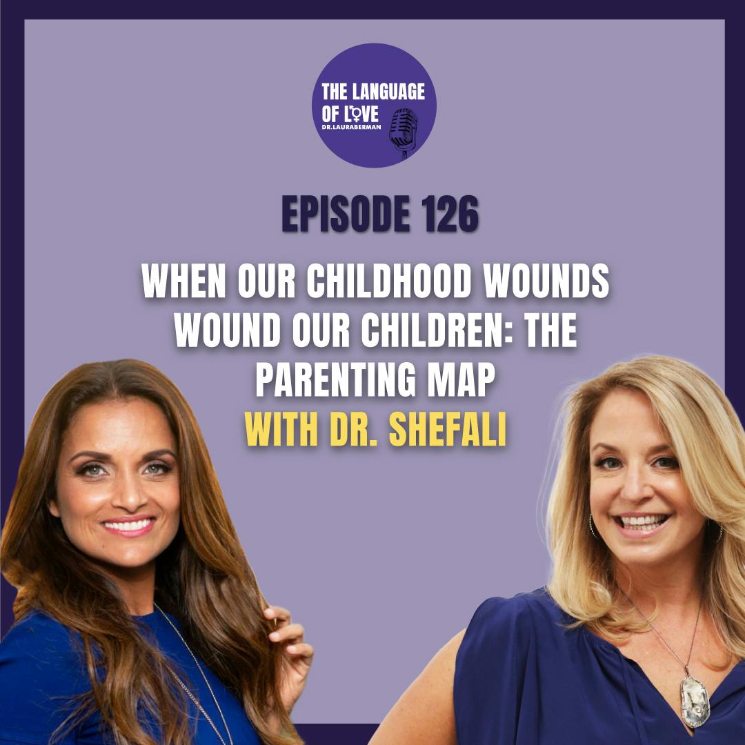 When Our Childhood Wounds Wound our Children: The Parenting Map With Dr. Shefali