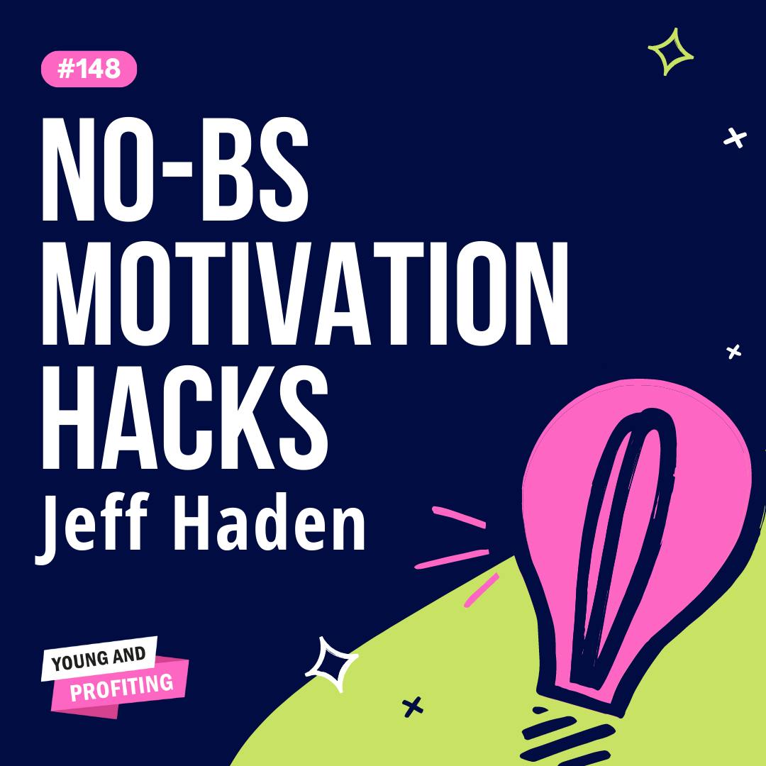  YAPClassic: Jeff Haden on The Motivation Myth, A No-BS Approach to Getting Motivated and Reaching Your Goals by Hala Taha | YAP Media Network