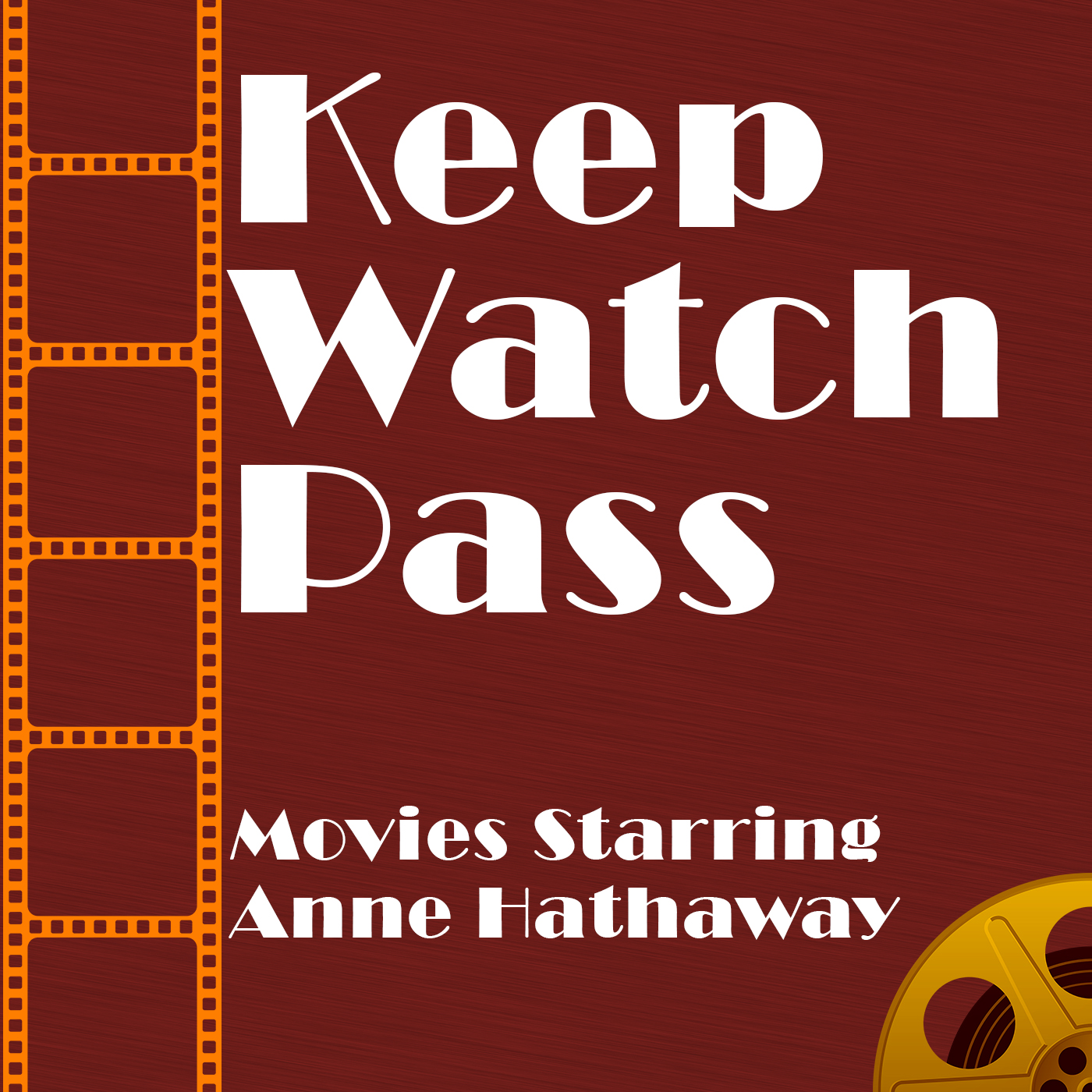 Keep Watch Pass - Movies Starring Anne Hathaway