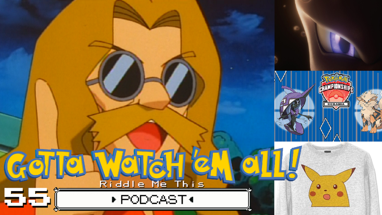 GOTTA WATCH'EM ALL 55 - Riddle Me This - POKéMON PODCAST episode artwork