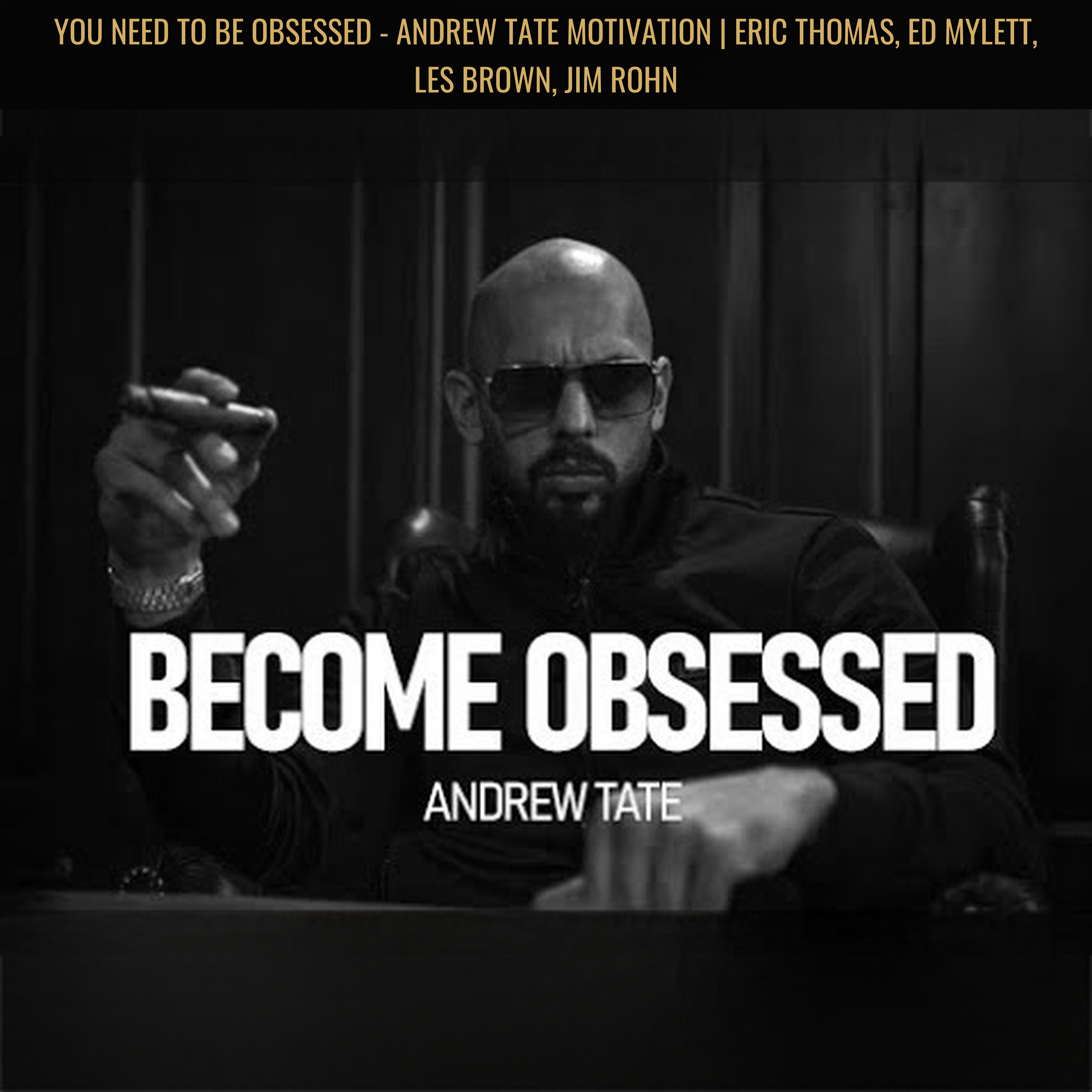YOU NEED TO BE OBSESSED - Andrew Tate Motivation | Eric Thomas, Ed Mylett, Les Brown, Jim Rohn