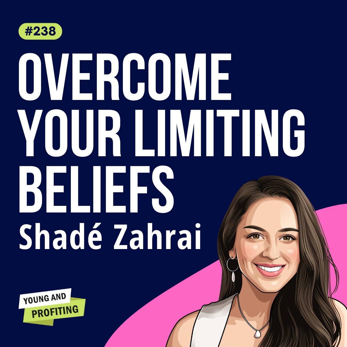 Shadé Zahrai: Confidence for High Performers, How to Unlock the Best Version of You | E238 by Hala Taha | YAP Media Network