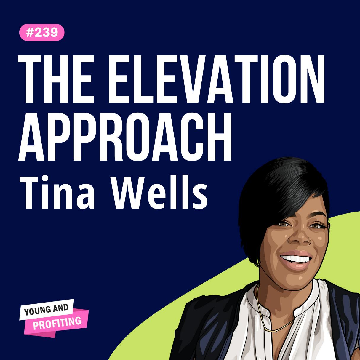 Tina Wells: The Elevation Approach, How to Achieve Work-Life Harmony While Still Crushing Your Goals | E239 by Hala Taha | YAP Media Network