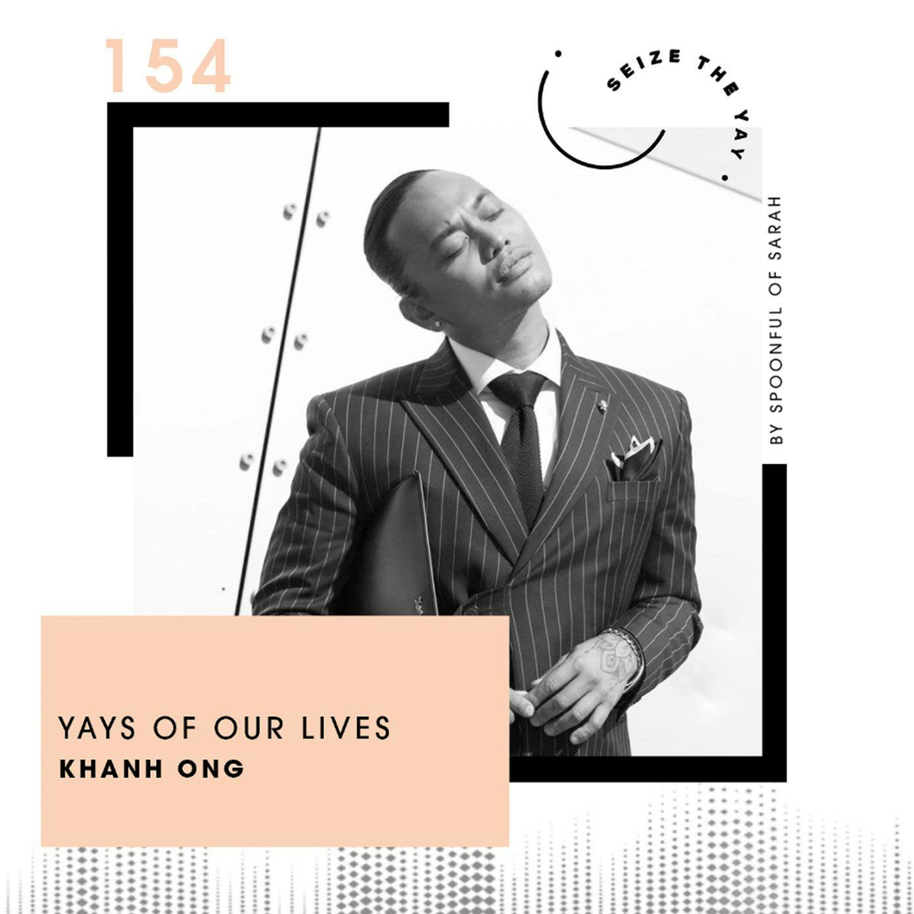 You only live once, but if you do it right, once is enough // Khanh Ong episode artwork