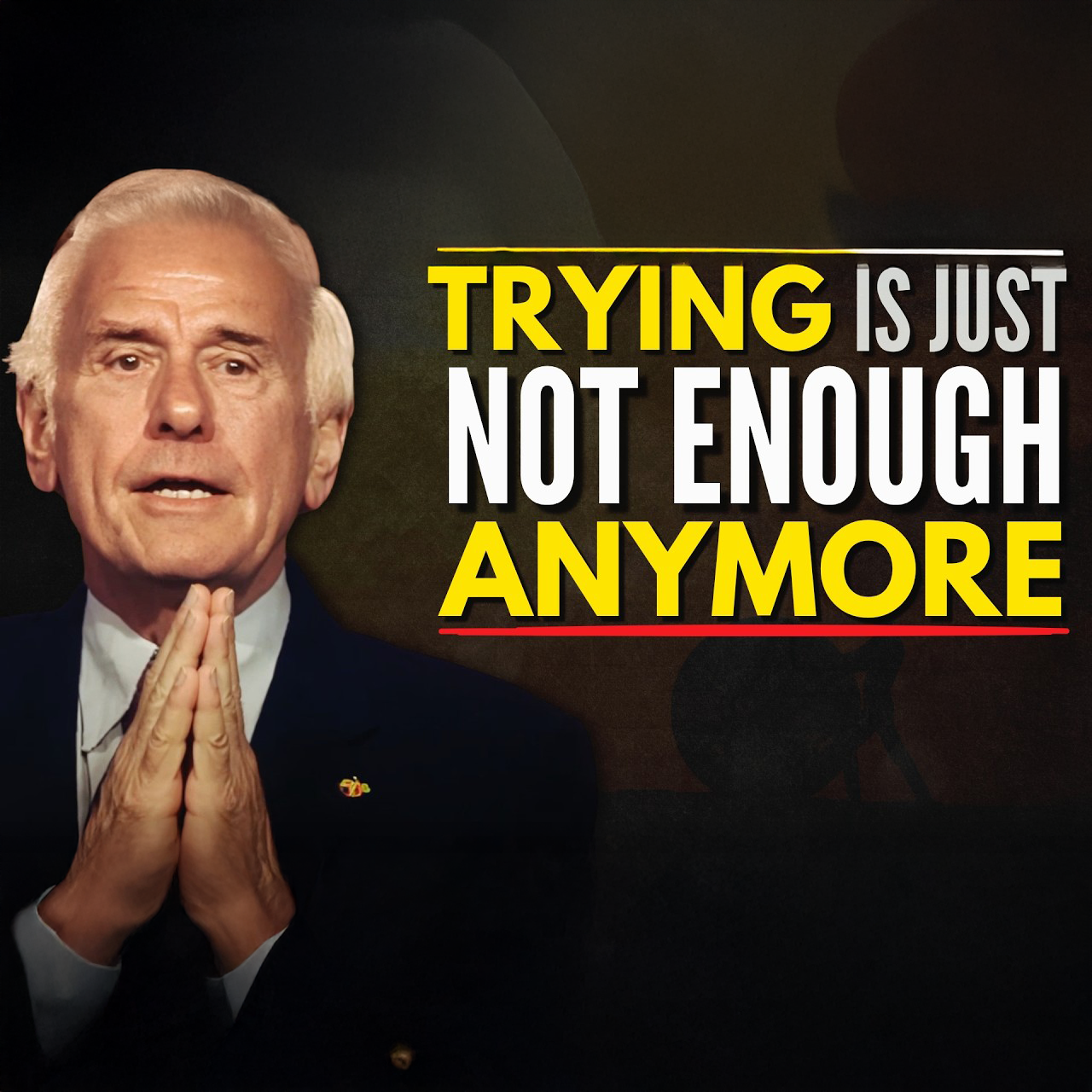 Trying is Just Not Enough Anymore | Jim Rohn Motivation