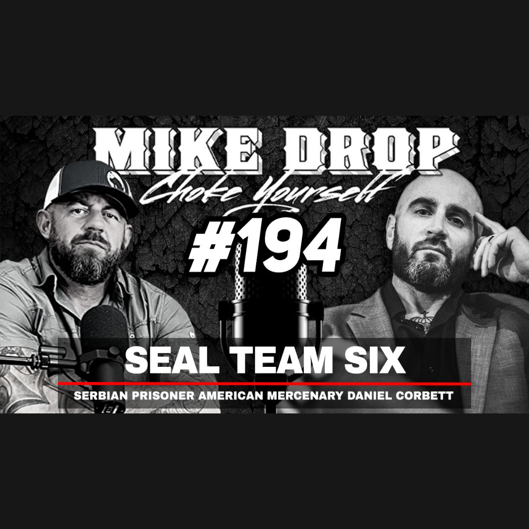 SEAL Team 6 Jailed in Serbia Daniel Corbett | Mike Ritland Podcast Episode 194