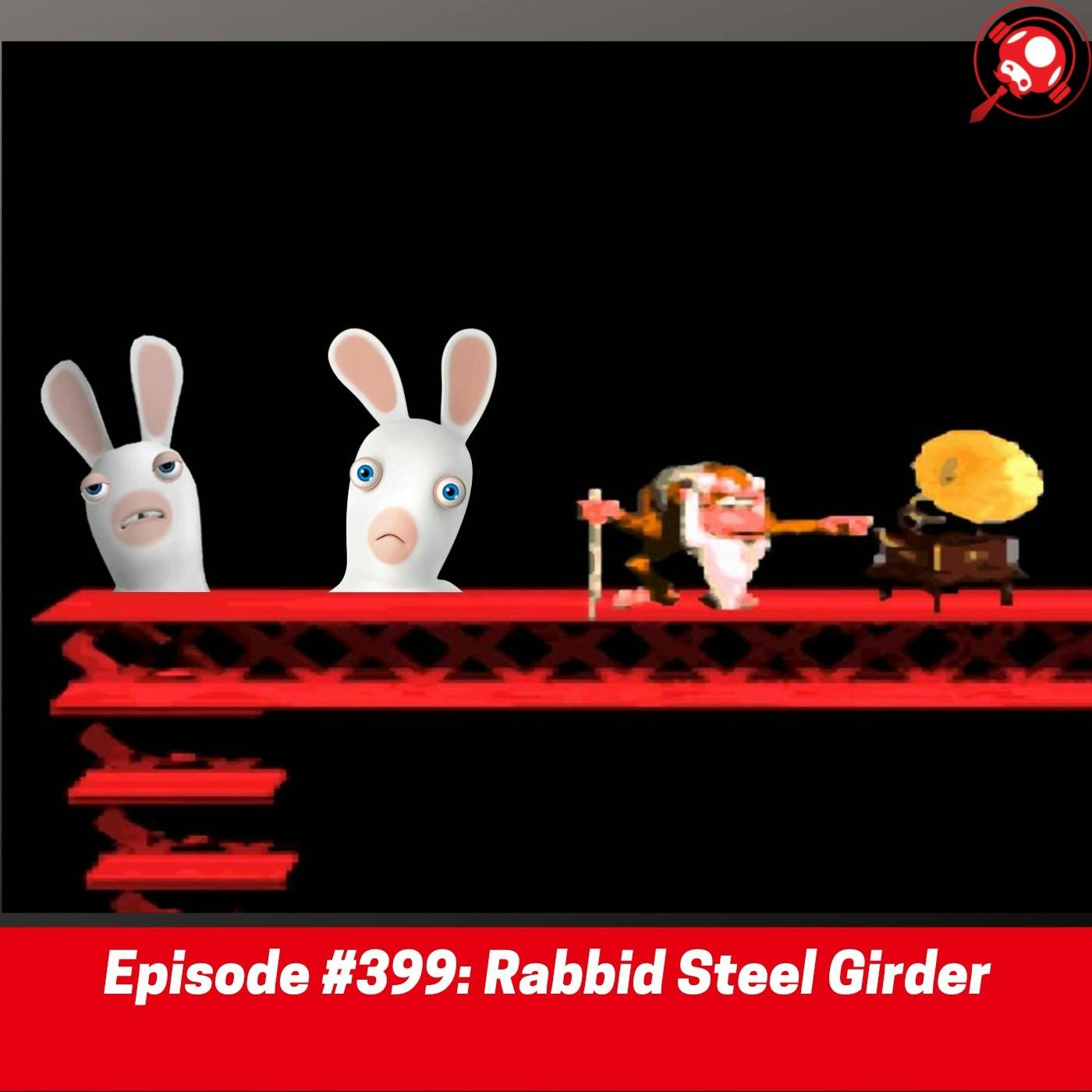#399: Rabbid Steel Girder