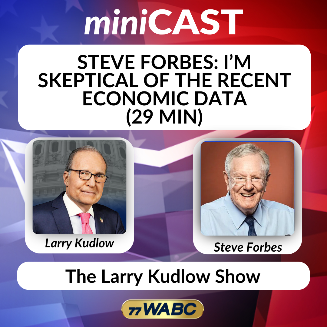Steve Forbes: I’m Skeptical of the Recent Economic Data | 03-07-26