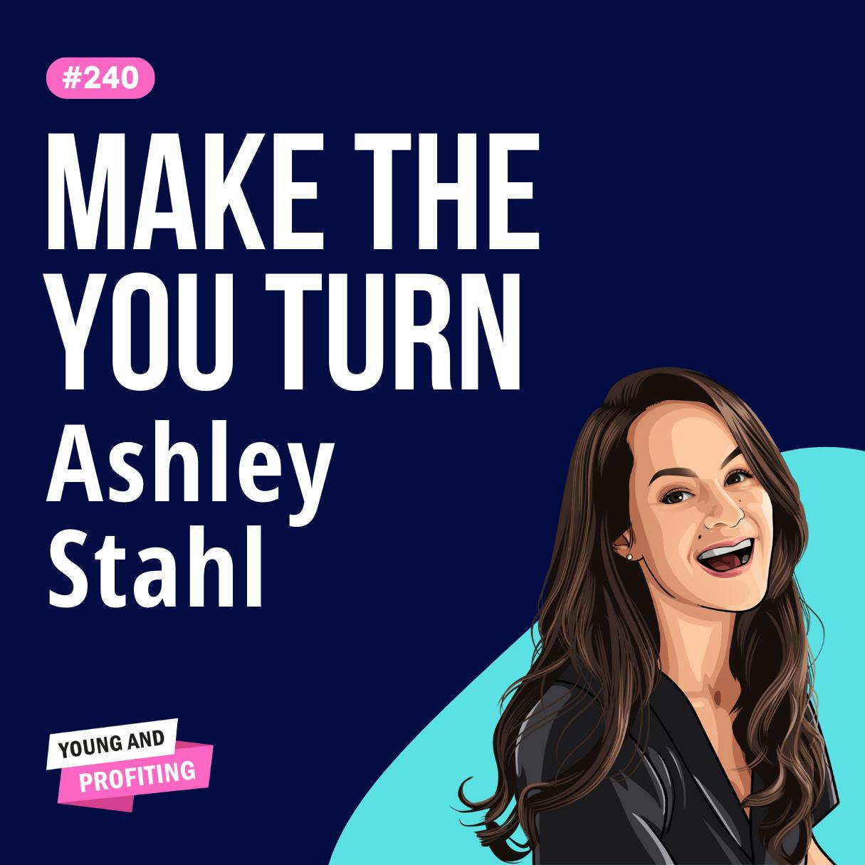 Ashley Stahl: The Road to Self-Discovery, Uncover Your Core Skills and Values for Career Success | E240 by Hala Taha | YAP Media Network