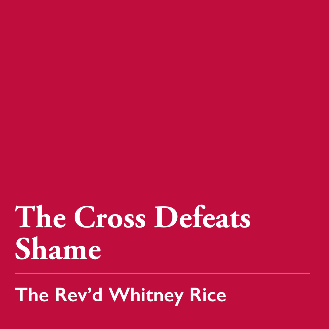 Wednesday in Holy Week: The Cross Defeats Shame – Apr. 1, 2026