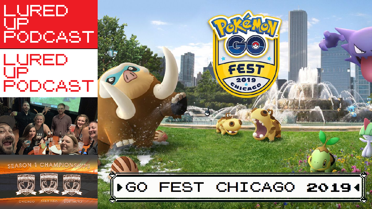 LURED UP 83 - GO Fest Chicago 2019 - POKÉMON GO PODCAST episode artwork