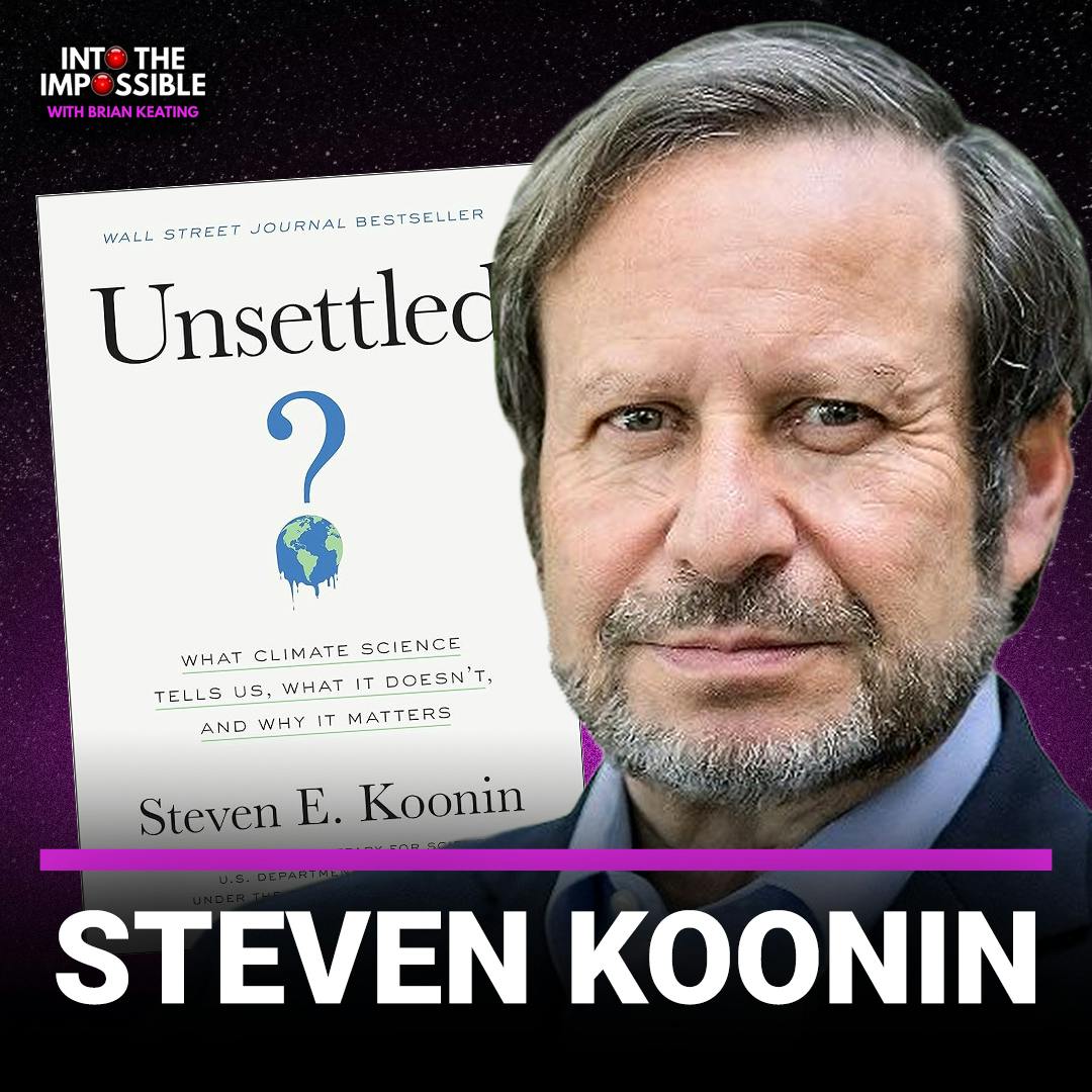 Steven Koonin: Stop POLITICIZING Climate Science! (#344)