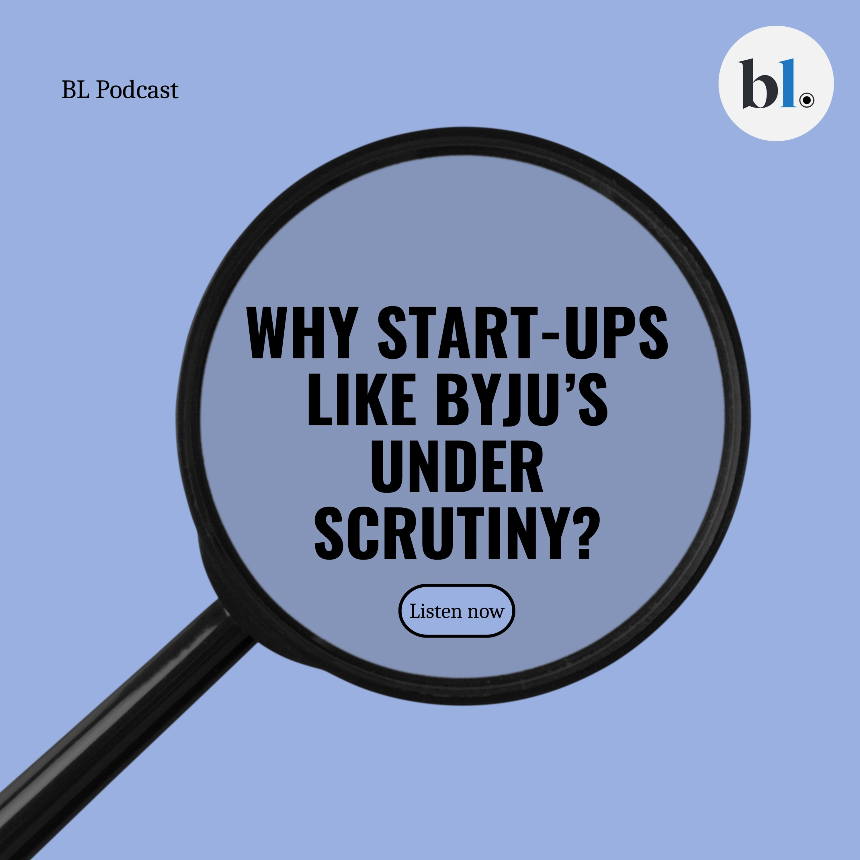 Why are start-ups like BYJU’S under scrutiny episode artwork
