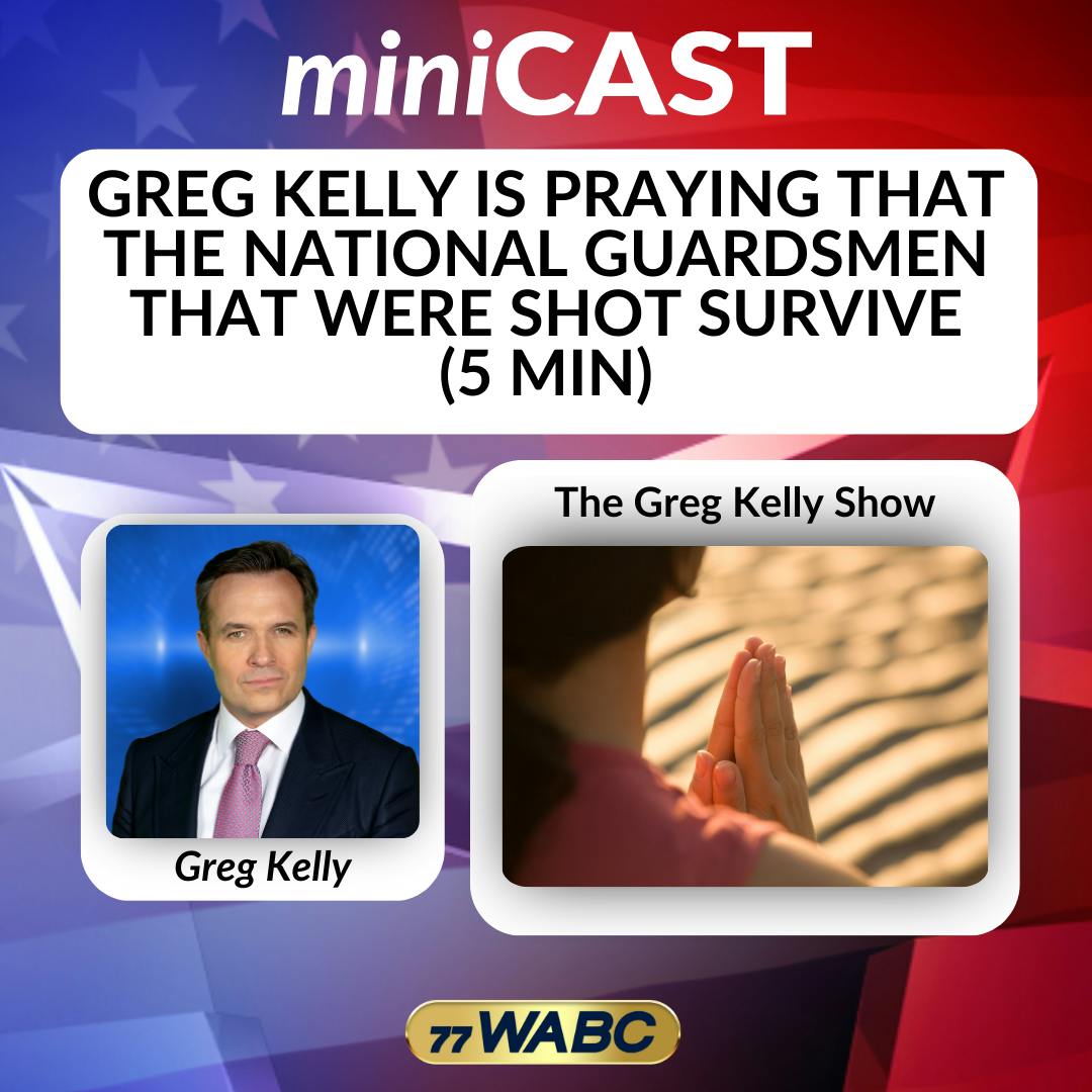 Greg Kelly is Praying that the National Guardsmen that were Shot Survive (5 min) | 11-27-25 Greg Kelly is Praying that the National Guardsmen that were Shot Survive (5 min) | 11-27-25