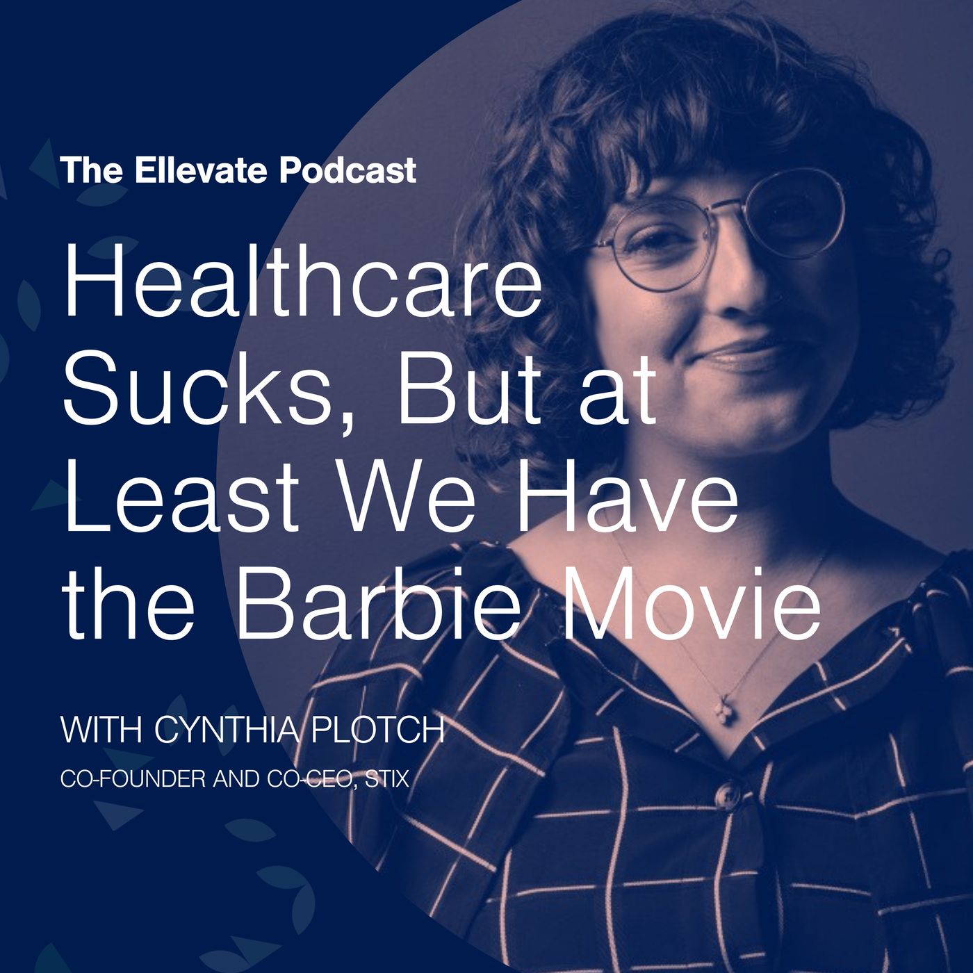 Episode 396: Healthcare Sucks, But at Least We Have the Barbie Movie, with Cynthia Plotch episode artwork