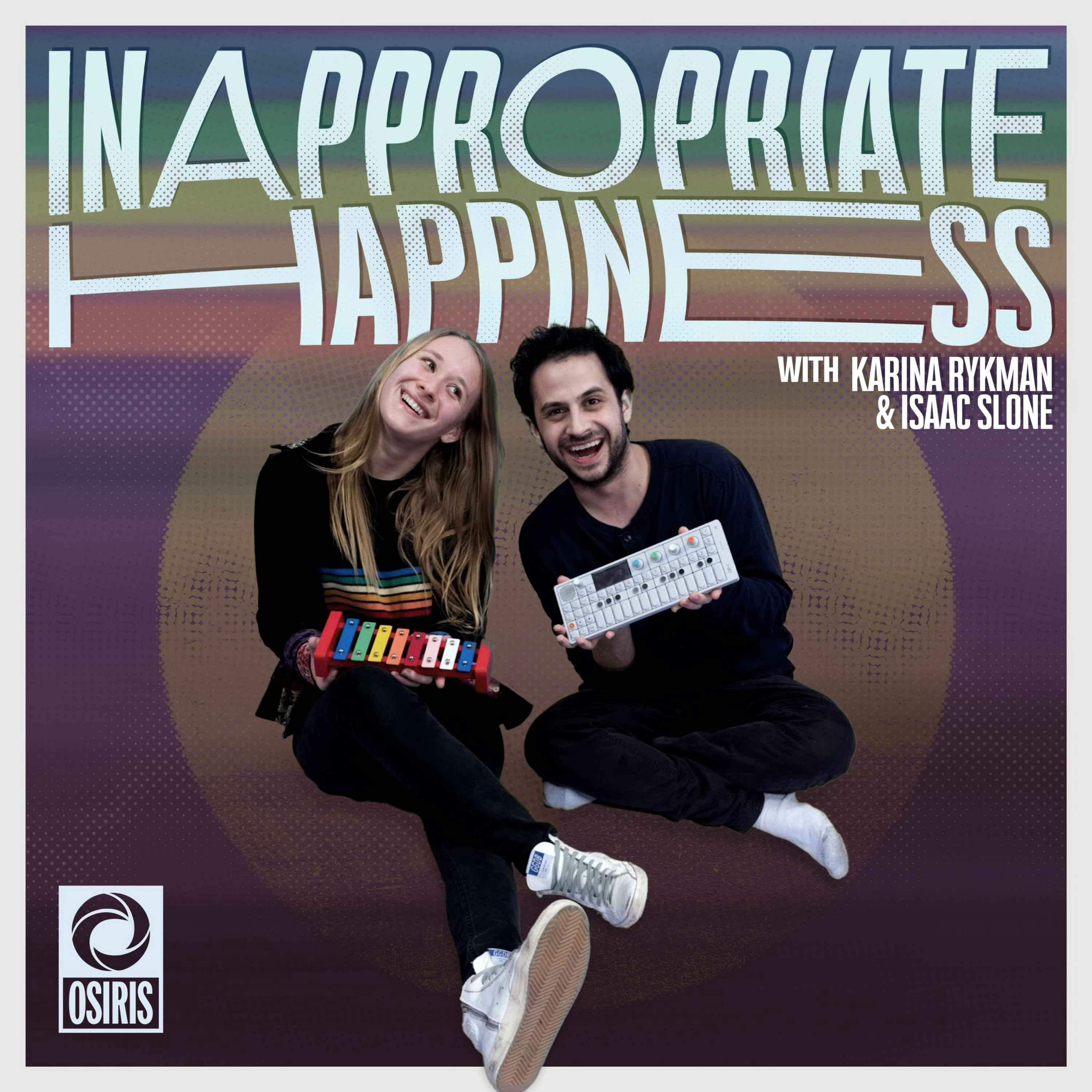 Osiris Media Premier: Inappropriate Happiness w/ Karina Rykman & Isaac Slone