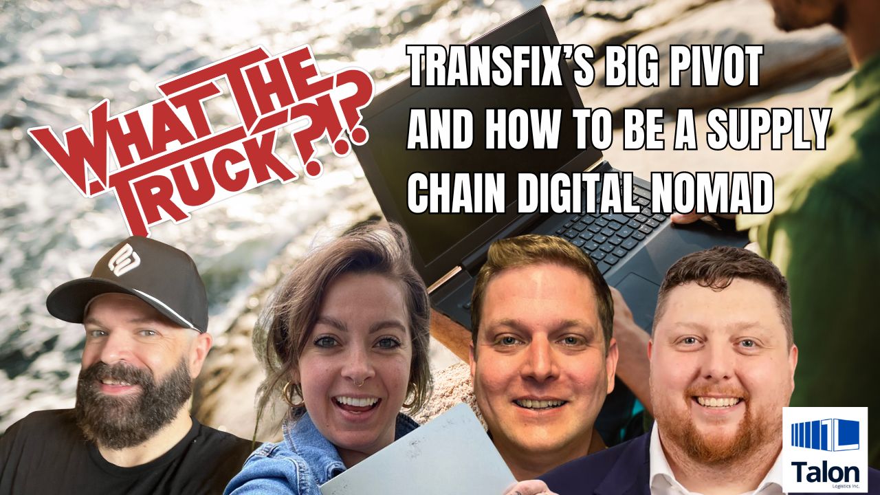 Transfix’s big pivot; inside intermodal; how to be a supply chain digital nomad