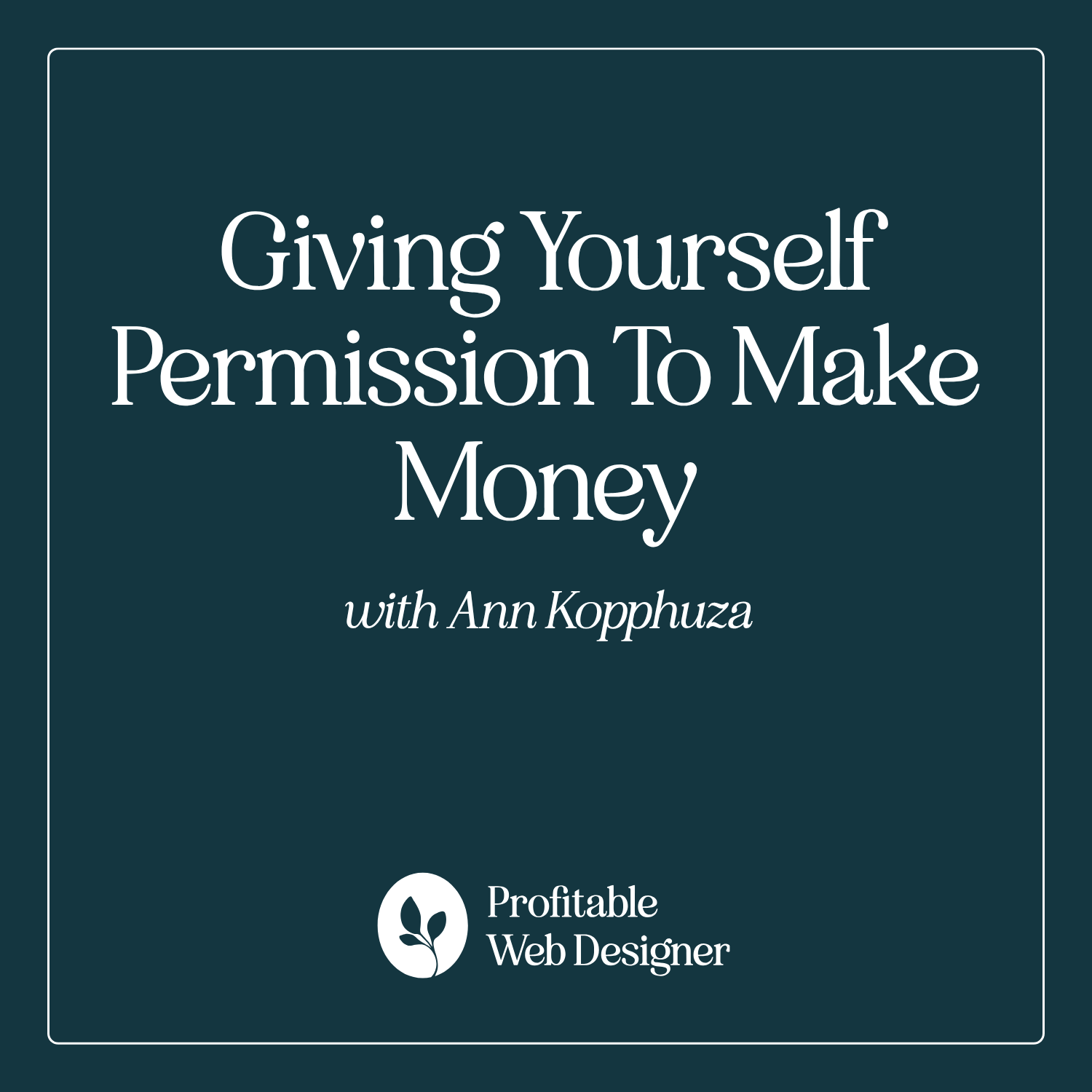 Giving Yourself Permission to Make Money with Ann Koppuzha of Powerhouse Legal Strategy EP 60 episode artwork