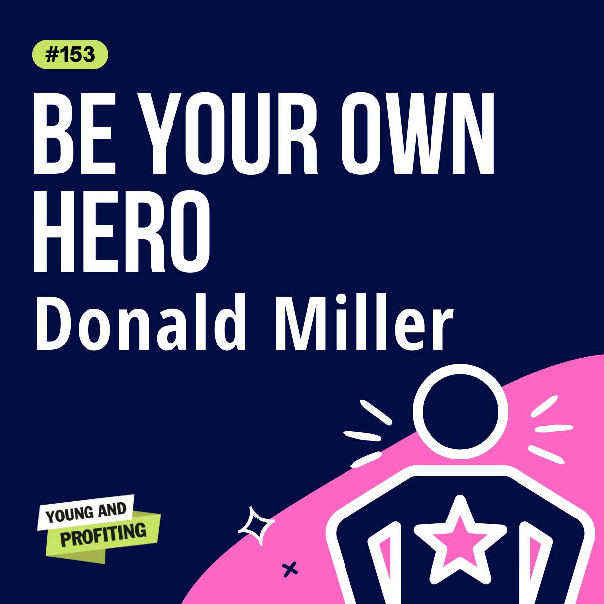 YAPClassic: Donald Miller on Becoming the Hero of Your Own Life by Hala Taha | YAP Media Network