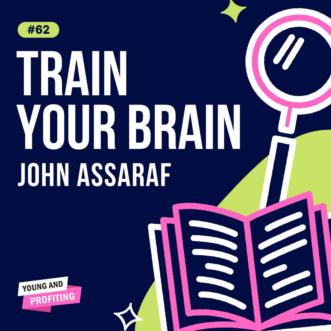 YAPClassic: John Assaraf on Training Your Brain