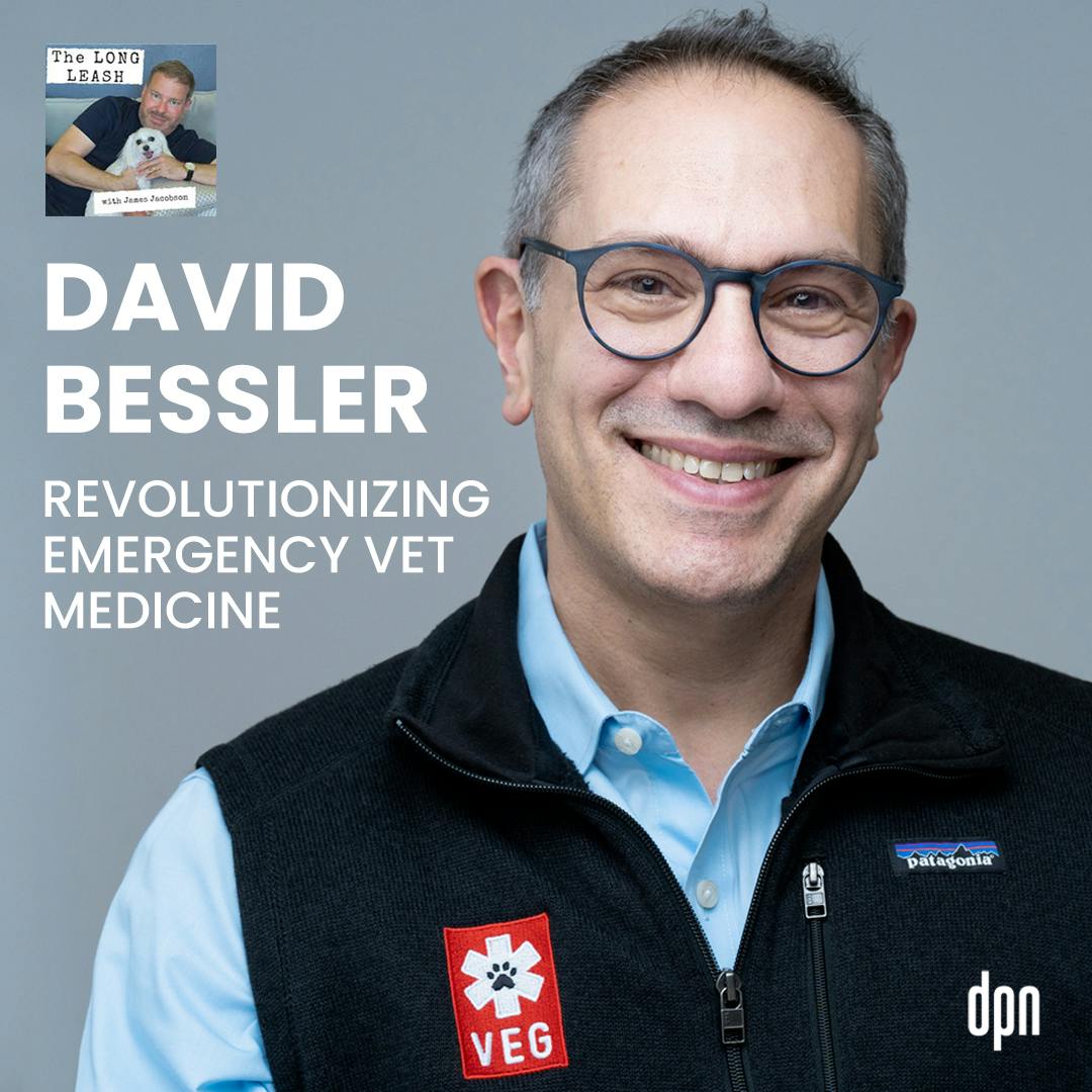 David Bessler: Revolutionizing Emergency Vet Medicine | The Long Leash #39
