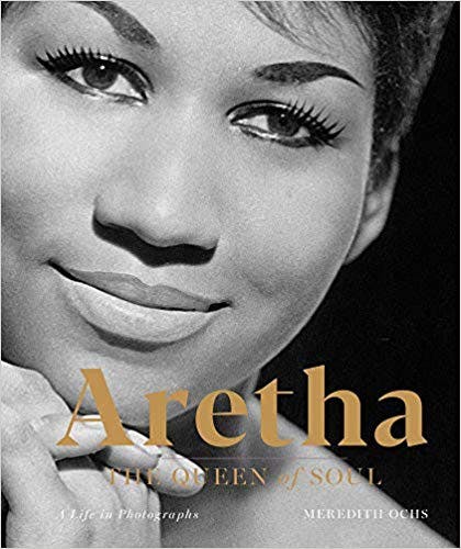 Aretha: The Queen of Soul - A Life in Photographs