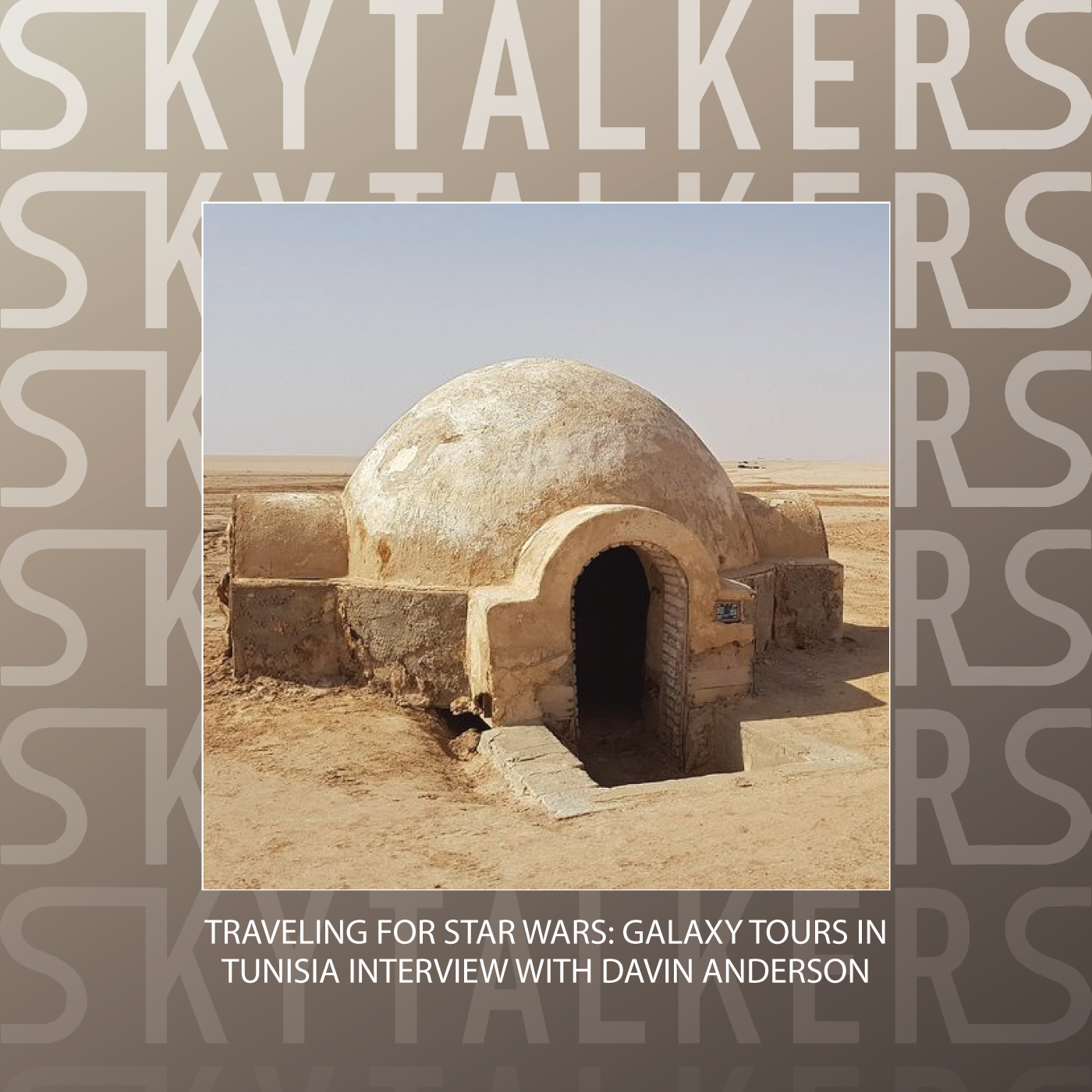 Traveling for Star Wars: Galaxy Tours in Tunisia Interview with Davin Anderson