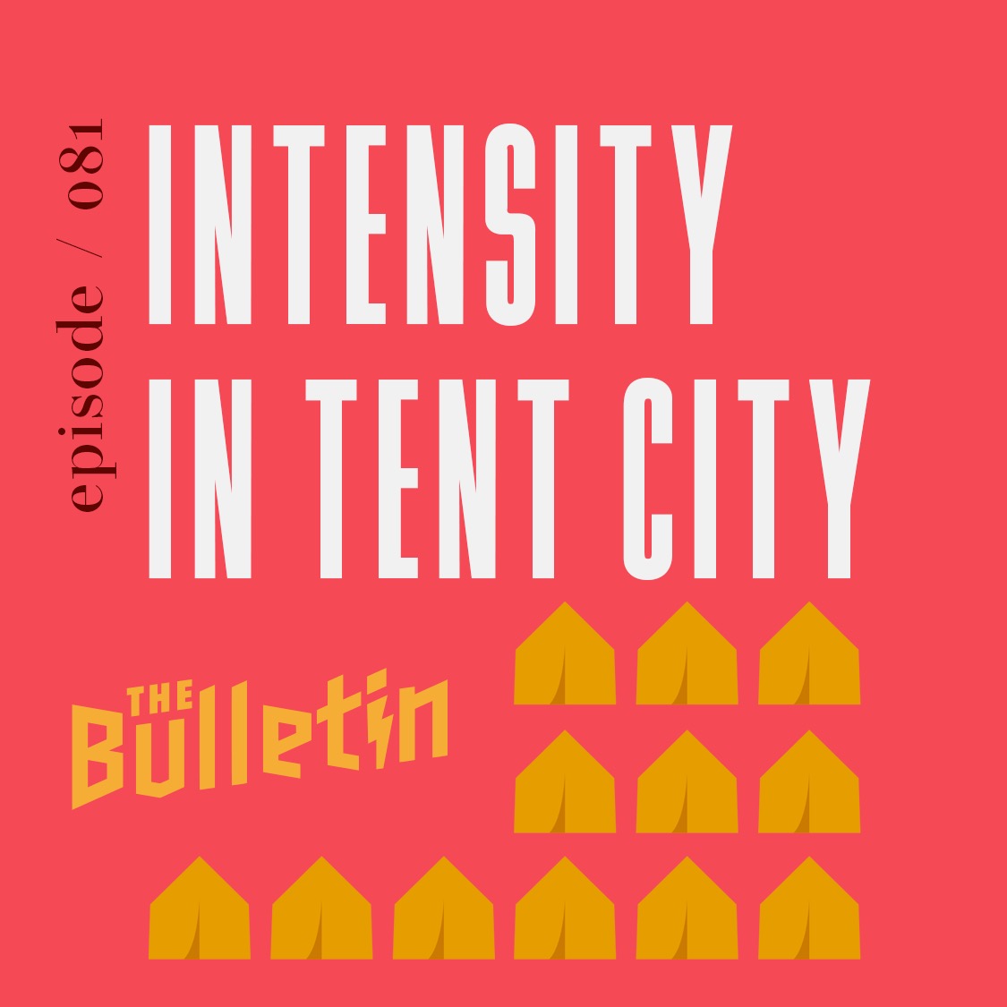 Intensity in Tent City