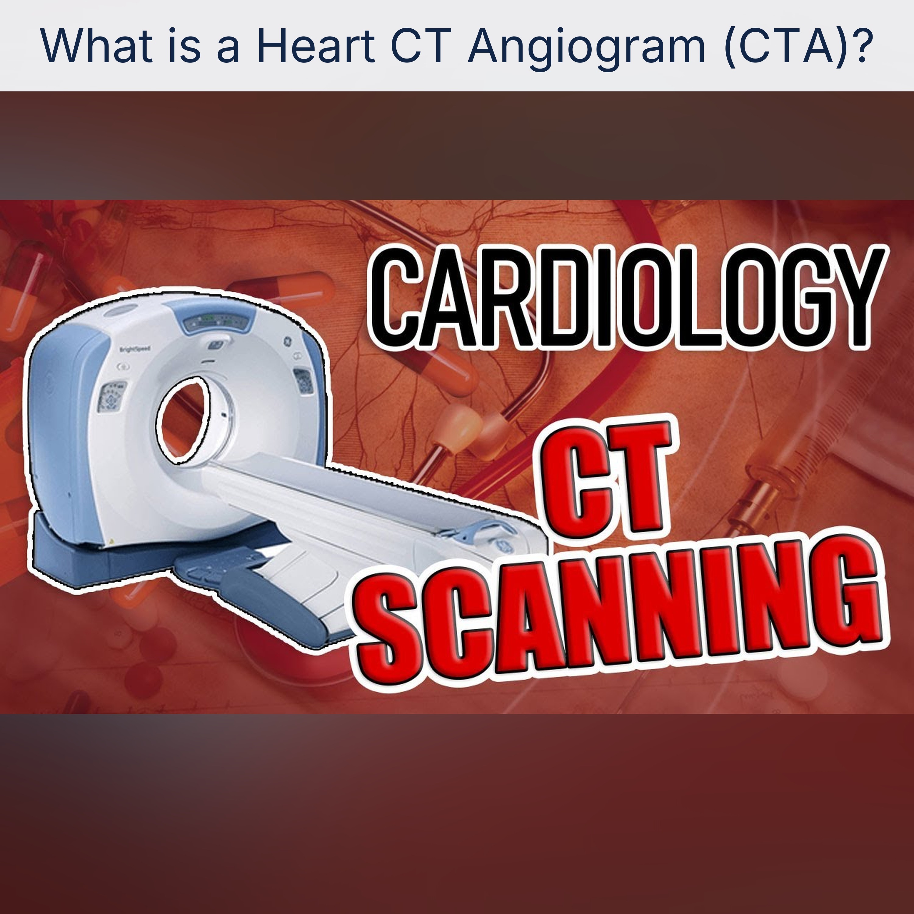 What is a Heart CT Angiogram (CTA)?